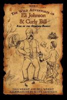 The Wild Adventures of Eli Johnson and Curly Bill: Rise of the Scorpion Bandit 146638333X Book Cover