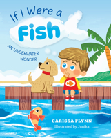 If I Were a Fish: An Underwater Wonder B0GM24V5TG Book Cover