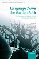 Language Down the Garden Path: The Cognitive and Biological Basis for Linguistic Structures 0199677131 Book Cover