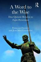 A Word to the Wise: Don Quixote Returns to Fight Perversion 1782206221 Book Cover