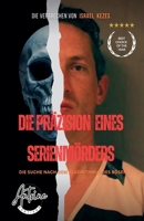 Die Pra¨zision eines Serienmo¨rders - Die Suche nach dem Algorithmus des Bösen (German Edition) B0GF9YVL7J Book Cover