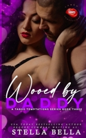 Wooed by Daddy: Taboo Temptations book 3 B0BTNNLN9L Book Cover