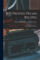 800 Proved Pecan Recipes: Their Place in the Menu 1013996798 Book Cover