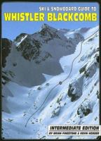 Ski & Snowboard Guide to Whistler Blackcomb: Intermediate Edition 0973259337 Book Cover