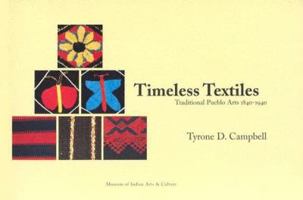 Timeless Textiles: Traditional Pueblo Arts 1840-1940 0890134650 Book Cover