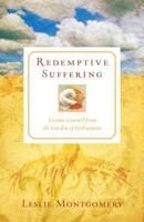 Redemptive Suffering: Lessons Learned from the Garden of Gethsemane 1581347944 Book Cover