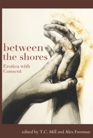 Between the Shores: Erotica With Consent 1508420351 Book Cover