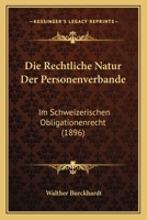 Die Rechtliche Natur Der Personenverbande: Im Schweizerischen Obligationenrecht (1896) 1168362083 Book Cover