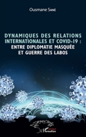Dynamiques des relations internationales et COVID-19 : entre diplomatie masquée et guerre des labos (Harmattan Sénégal) 2140257340 Book Cover