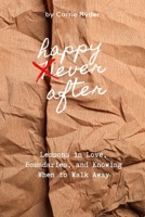 Happy Ever After: Lessons in Love, Boundaries, and knowing when to walk away. B0DY4P6ZL4 Book Cover