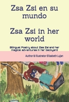 Zsa Zsi and her world: Bilingual Poetry about Zsa Zsi and her magical adventures in her backyard B0B8BJZ5XP Book Cover