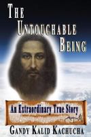 The Untouchable Being: An Extraordinary True Story 0692878424 Book Cover
