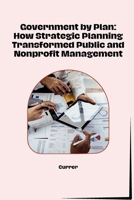 Government by Plan: How Strategic Planning Transformed Public and Nonprofit Management 3384276930 Book Cover