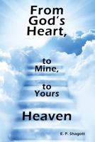 From God's Heart, to Mine, to Yours: Heaven 1664282599 Book Cover