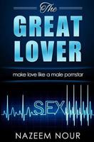 The Great Lover: Make Love Like a Male Pornstar 1534862986 Book Cover
