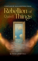 Rebellion of Quiet Things 196960106X Book Cover