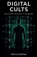 Digital Cults: Recruitment and Control in the Age of AI B0GWLBFC6P Book Cover
