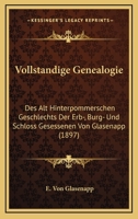 Vollstandige Genealogie: Des Alt Hinterpommerschen Geschlechts Der Erb-, Burg- Und Schloss Gesessenen Von Glasenapp (1897) 1161022384 Book Cover