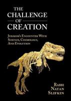 The Challenge of Creation: Judaism's Encounter with Science, Cosmology, and Evolution 1933143150 Book Cover