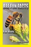BEE FUN FACTS for KIDS: children's science, interesting facts about animal 107942315X Book Cover