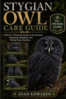 STYGIAN OWL CARE GUIDE: Exploring the Dark Hunter of the Forest: Science, Ecology, and Natural History Explained. B0GY8GRW8S Book Cover