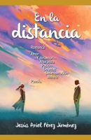 En la distancia.: Romance, amor -y desamor-, añoranza, pasión, soledad, desesperación, anhelo: poesía. 6070053761 Book Cover