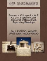 Bauman v. Chicago & N W R Co U.S. Supreme Court Transcript of Record with Supporting Pleadings 1270262556 Book Cover