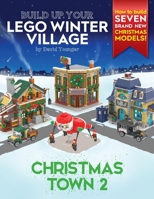 Build Up Your LEGO Winter Village: Christmas Town 2 1838147152 Book Cover