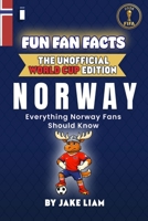 Fun Fan Facts: World Cup Edition – Norway: Everything Young Norway Fans Should Know (Fun Fan Facts: The Unofficial Sports Guide) B0GF1MSC8G Book Cover