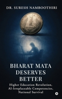 Bharat Mata Deserves Better: Higher Education Revolution, AI-Irreplaceable Competencies, National Survival B0H1D4ZPBT Book Cover