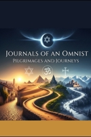 Journals of an Omnist: Pilgrimages and Journeys B0FP9BJ2WL Book Cover