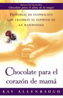 Chocolate for a Mother's  Heart : Inspiring Stories That Celebrate the Spirit of Motherhood 0743222431 Book Cover