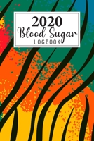 2020 Blood Sugar Log Book: Daily and Weekly Blood Sugar Levels Record Diary 2020 Monthly Calendar Planner Book Diabetic Glucose Tracker Journal Notebook, 4 Time Before-After (Breakfast, Lunch, Dinner, 1674255233 Book Cover