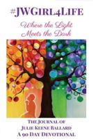 #Jwgirl4life: Where the Light Meets the Dark 1546304452 Book Cover