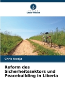 Reform des Sicherheitssektors und Peacebuilding in Liberia (German Edition) 6208294274 Book Cover