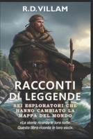 Racconti di Leggende: Sei Esploratori Che Hanno Cambiato la Mappa del Mondo: Pitea, Leif Erikson, Marco Polo, Ibn Battuta, Zheng He, Bartolomeu Dias B0FSY8VGRQ Book Cover
