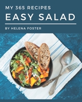 My 365 Easy Salad Recipes: Unlocking Appetizing Recipes in The Best Easy Salad Cookbook! B08P4R5GQY Book Cover