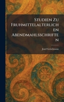 Studien Zu Fruhmittelalterlichen Abendmahlsschriften (German Edition) 1026013062 Book Cover