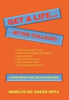 Get a Life... After College!: A Starter Kit for a Life on Your Own 1465340041 Book Cover