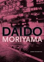 Daido Moriyama: Journey for Something 9071848140 Book Cover