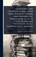 Glossariu Care Coprinde Vorbele D'in Limb'a Româna Straine Prin Originea Sau Form'a Loru, Cumu Si Celle De Origine Indouiosa, De A.T. Laurianu Si J.C. Massimu (Romanian Edition) 1023697572 Book Cover