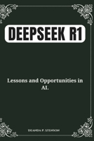 DeepSeek R1: Lessons and Opportunities in AI. B0DV91KLJC Book Cover