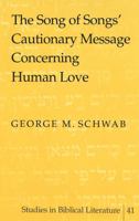 The Song of Songs' Cautionary Message Concerning Human Love 0820455660 Book Cover