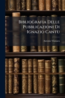 Bibliografia Delle Pubblicazioni Di Ignazio Cantu (1877) 1149717068 Book Cover