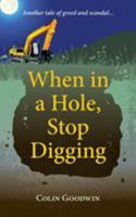 When in a Hole, Stop Digging 1910077801 Book Cover