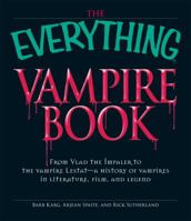 The Everything Vampire Book: From Vlad the Impaler to the vampire Lestat - a history of vampires in Literature, Film, and Legend (Everything Series) 1605506311 Book Cover