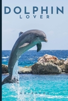 Dolphin Lover Notebook: Cute fun dolphin themed notebook: ideal gift for dolphin lovers of all kinds: 120 page college ruled notebook 1087197376 Book Cover