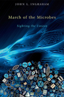 March of the Microbes: Sighting the Unseen 0674064097 Book Cover