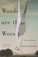 Words Are the Worst: Selected Poems 1550655833 Book Cover