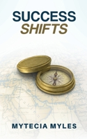 Success Shifts: Navigating Your Divine Calling by Faith 1088171729 Book Cover